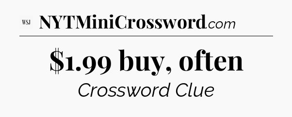 $1.99 buy, often - WSJ Crossword