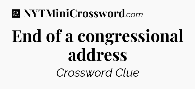 End of a congressional address - LA Times Crossword