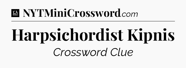 Harpsichordist Kipnis - LA Times Crossword