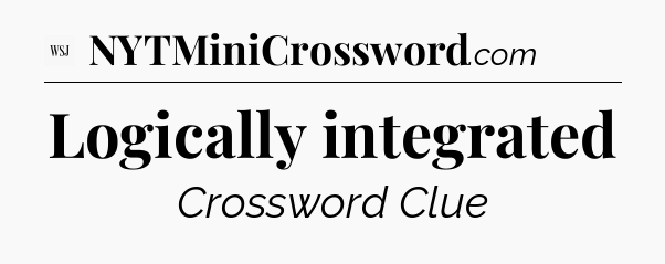 Logically integrated - WSJ Crossword