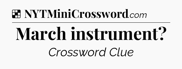 Solution: March instrument - NYT Crossword