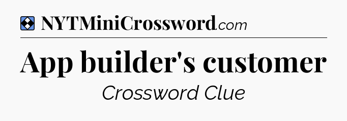 Solution: App builder's customer - NYT Mini Crossword