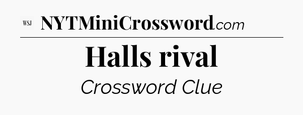 Halls rival - WSJ Crossword