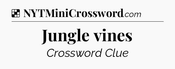 Solution: Jungle vines - NYT Crossword
