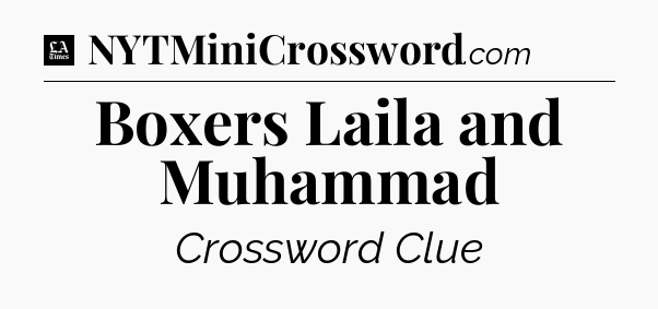 Boxers Laila and Muhammad - LA Times Crossword