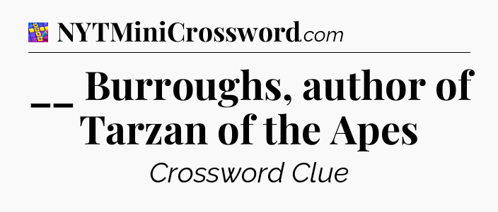 __ Burroughs, author of Tarzan of the Apes Codycross