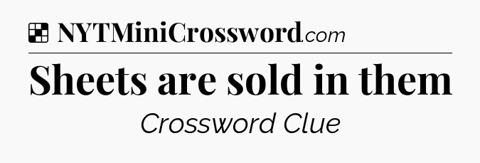 Solution: Sheets are sold in them - NYT Crossword
