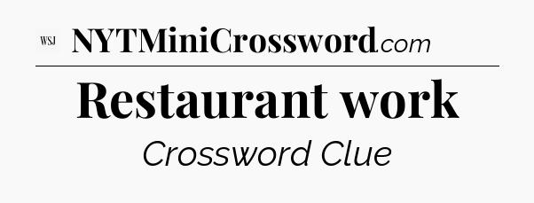 Restaurant work - WSJ Crossword