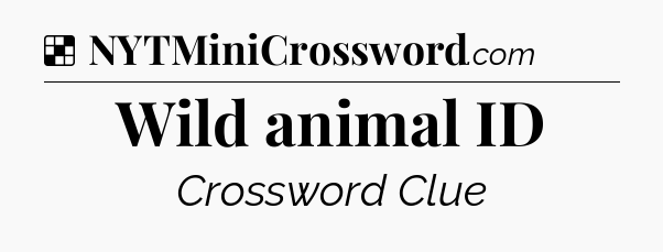 Solution: Wild animal ID - NYT Crossword