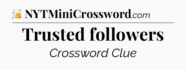 Trusted followers - 7 Little Words