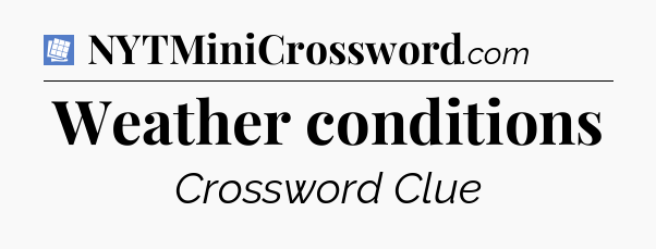 Weather conditions Puzzle Page Crossword Clue
