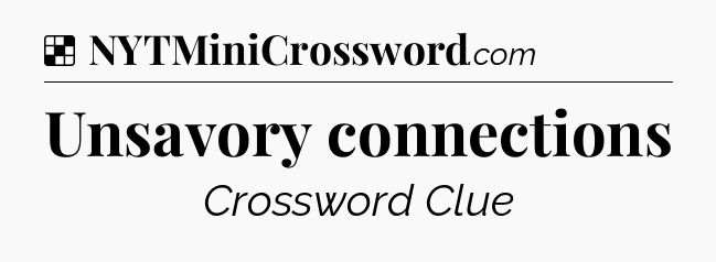 Solution: Unsavory connections - NYT Crossword
