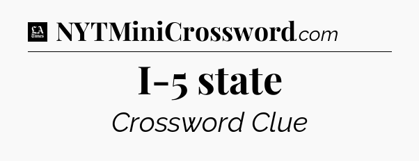 I-5 state - LA Times Crossword