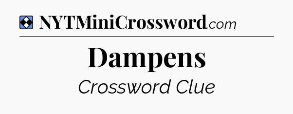 Solution: Dampens - NYT Mini Crossword