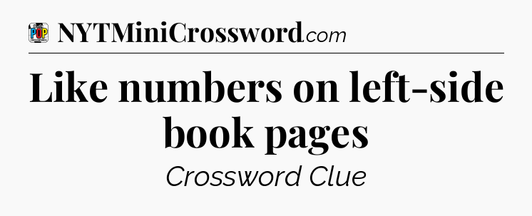 Like numbers on left-side book pages Crossword Clue