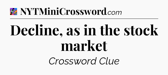 Decline, as in the stock market Crossword Clue