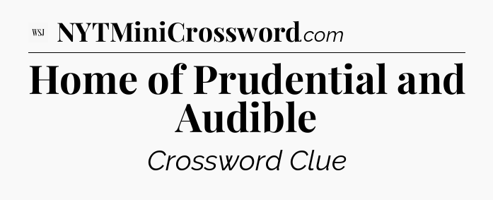 Home of Prudential and Audible - WSJ Crossword