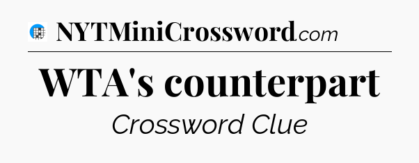 WTA's counterpart Crossword Clue