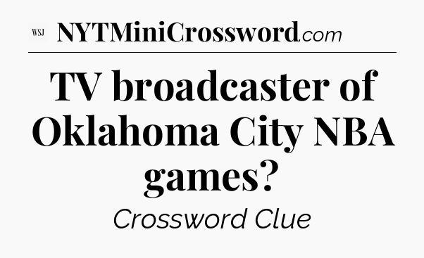TV broadcaster of Oklahoma City NBA games - WSJ Crossword