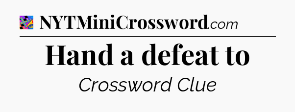 Hand a defeat to Crossword Clue