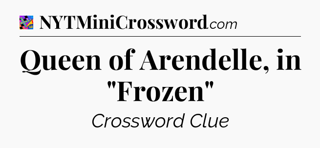 Queen of Arendelle, in 