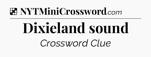 Solution: Dixieland sound - NYT Crossword