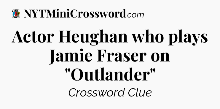 Actor Heughan who plays Jamie Fraser on 