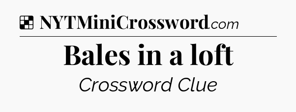Solution: Bales in a loft - NYT Crossword
