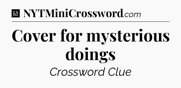 Cover for mysterious doings - LA Times Crossword