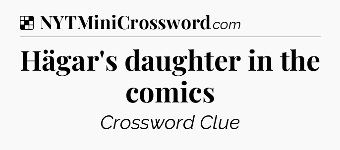 Solution: Hägar's daughter in the comics - NYT Crossword