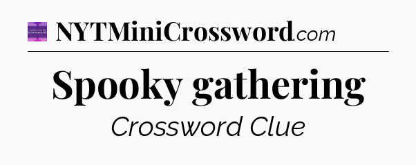Spooky gathering - Thomas Joseph Crossword