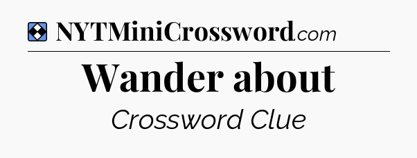 Solution: Wander about - NYT Mini Crossword