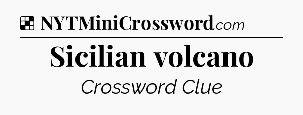Sicilian volcano NYT Crossword
