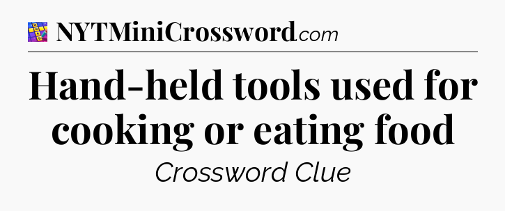 Hand-held tools used for cooking or eating food Codycross