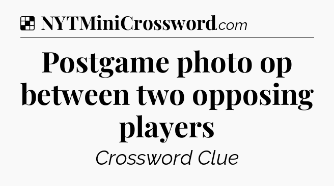 Solution: Postgame photo op between two opposing players - NYT Crossword