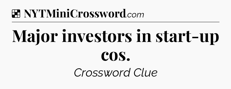Solution: Major investors in start-up cos - NYT Crossword