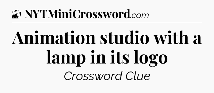 Animation studio with a lamp in its logo - Daily Themed Mini Crossword