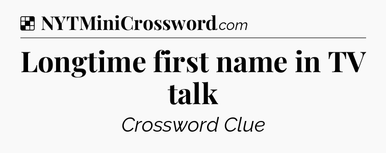 Solution: Longtime first name in TV talk - NYT Crossword