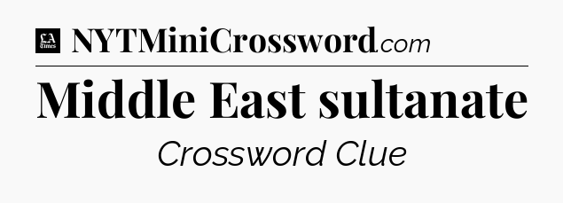 Middle East sultanate - LA Times Crossword