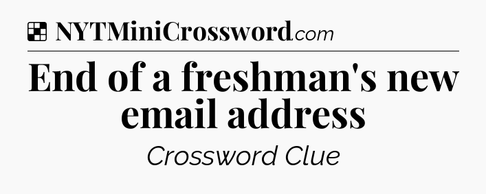 Solution: End of a freshman's new email address - NYT Crossword