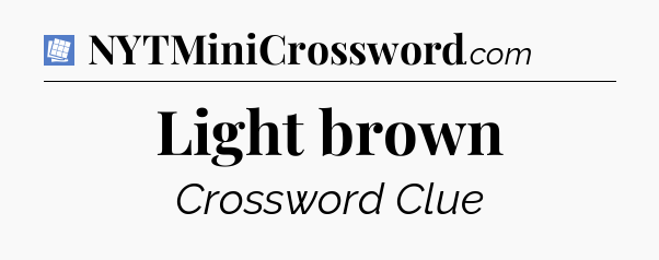 Light brown Puzzle Page Crossword Clue