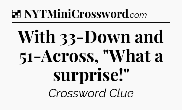 Solution: With 33-Down and 51-Across, 