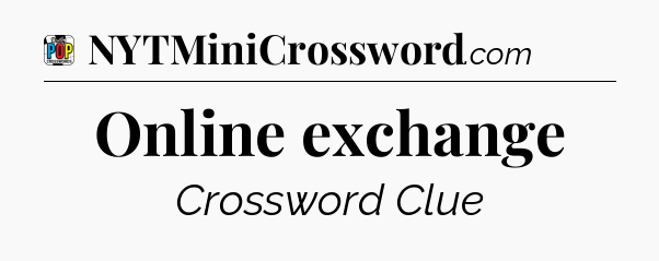 Online exchange Crossword Clue