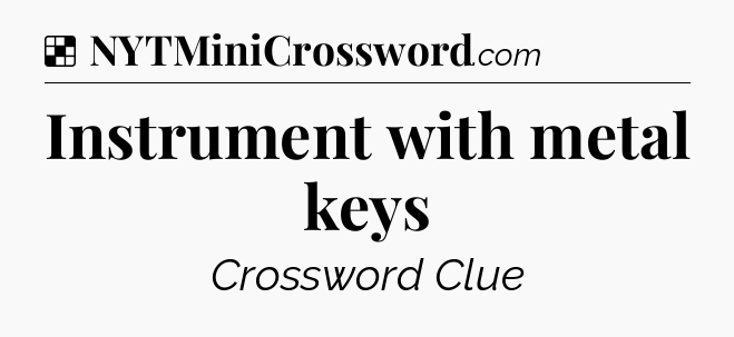 Solution: Instrument with metal keys - NYT Crossword