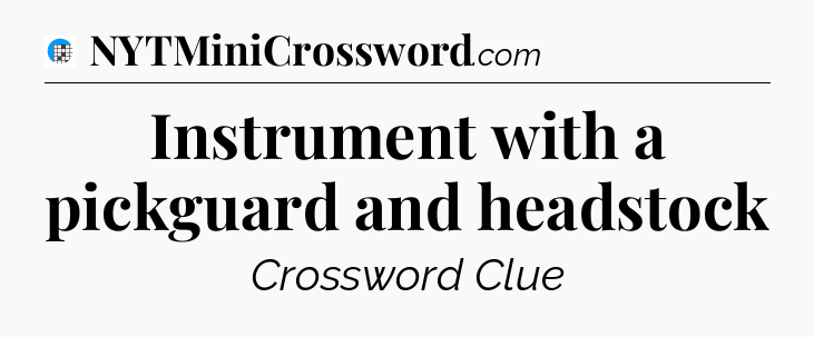 Instrument with a pickguard and headstock Crossword Clue