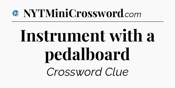 Instrument with a pedalboard Crossword Clue