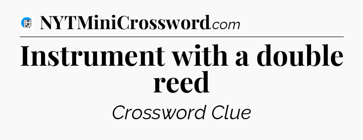 Instrument with a double reed Crossword Clue
