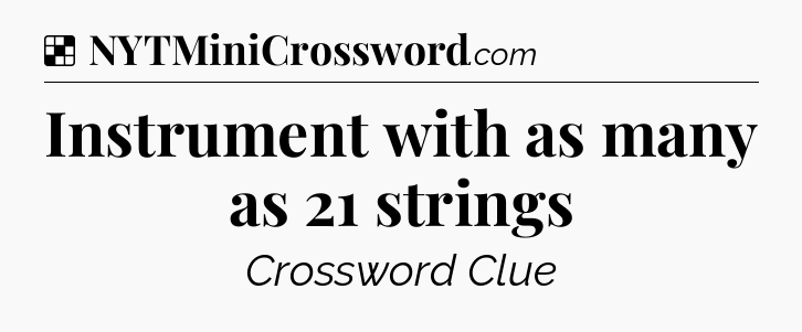 Solution: Instrument with as many as 21 strings - NYT Crossword