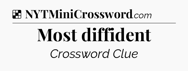 Solution: Most diffident - NYT Crossword
