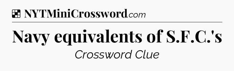 Solution: Navy equivalents of S.F.C.'s - NYT Crossword
